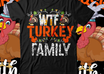 Wtf Turkey Family T-Shirt Design ,Wtf Turkey Family SVG Cut File , fall t-shirt design, fall t-shirt designs, fall t shirt design ideas, cute fall t shirt designs, fall festival