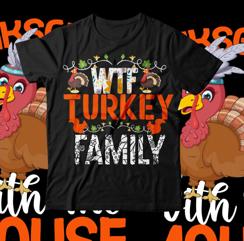 Wtf Turkey Family T-Shirt Design ,Wtf Turkey Family SVG Cut File , fall t-shirt design, fall t-shirt designs, fall t shirt design ideas, cute fall t shirt designs, fall festival
