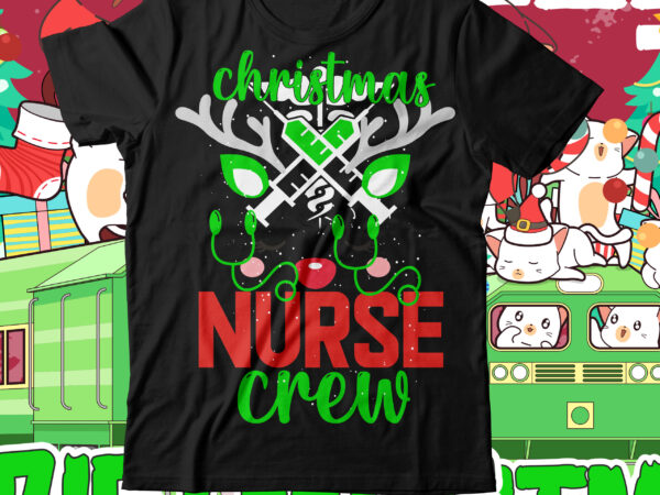 Christmas nurse crew t-shirt design , christmas nurse crew svg cut file , christmas svg mega bundle , 220 christmas design , christmas svg bundle , 20 christmas t-shirt design