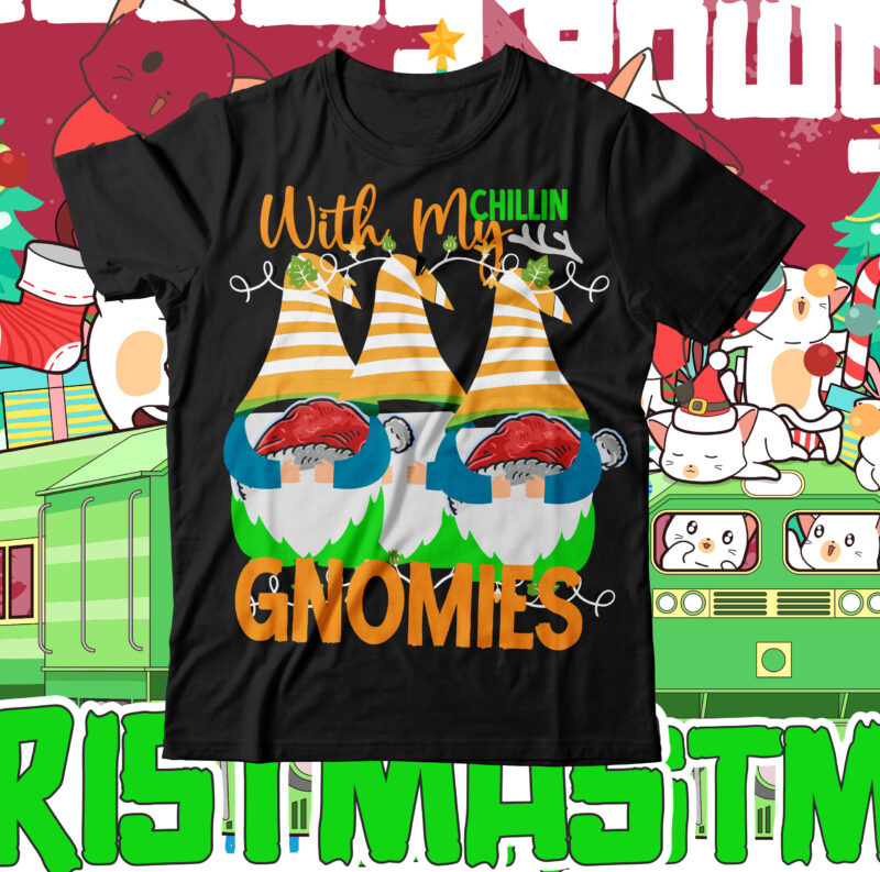 Chillin With GNomies T-Shirt Design ,Chillin With GNomies SVG Cut File , Christmas SVG Mega Bundle , 220 Christmas Design , Christmas svg bundle , 20 christmas t-shirt design ,