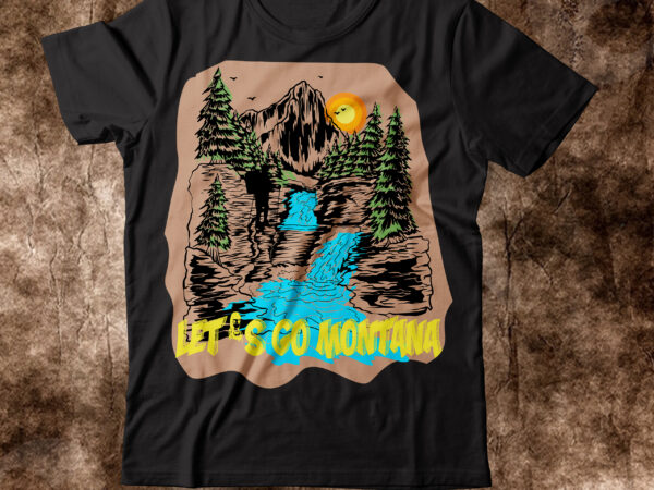 Let’s go montana t-shirt design,happy camper shirt, happy camper tshirt, happy camper gift, camping shirt, camping tshirt, camper shirt, camper tshirt, cute camping shircamping life shirts, camping shirt, camper t-shirt,