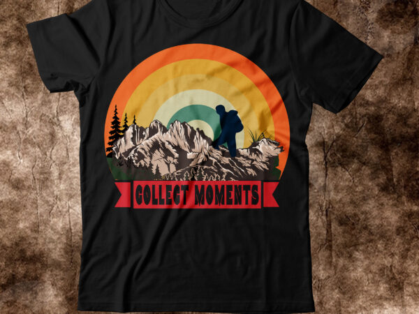 Collect moments t-shirt design,happy camper shirt, happy camper tshirt, happy camper gift, camping shirt, camping tshirt, camper shirt, camper tshirt, cute camping shircamping life shirts, camping shirt, camper t-shirt, camper