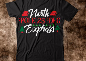 North Pole 25 Dec Express T-shirt Design,Winter SVG Bundle, Christmas Svg, Winter svg, Santa svg, Christmas Quote svg, Funny Quotes Svg, Snowman SVG, Holiday SVG, Winter Quote SvgChristmas SVG Bundle,