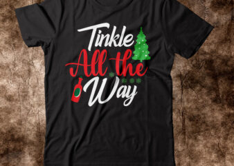 Tinkle All The Way T-shirt Design,Winter SVG Bundle, Christmas Svg, Winter svg, Santa svg, Christmas Quote svg, Funny Quotes Svg, Snowman SVG, Holiday SVG, Winter Quote SvgChristmas SVG Bundle, Winter