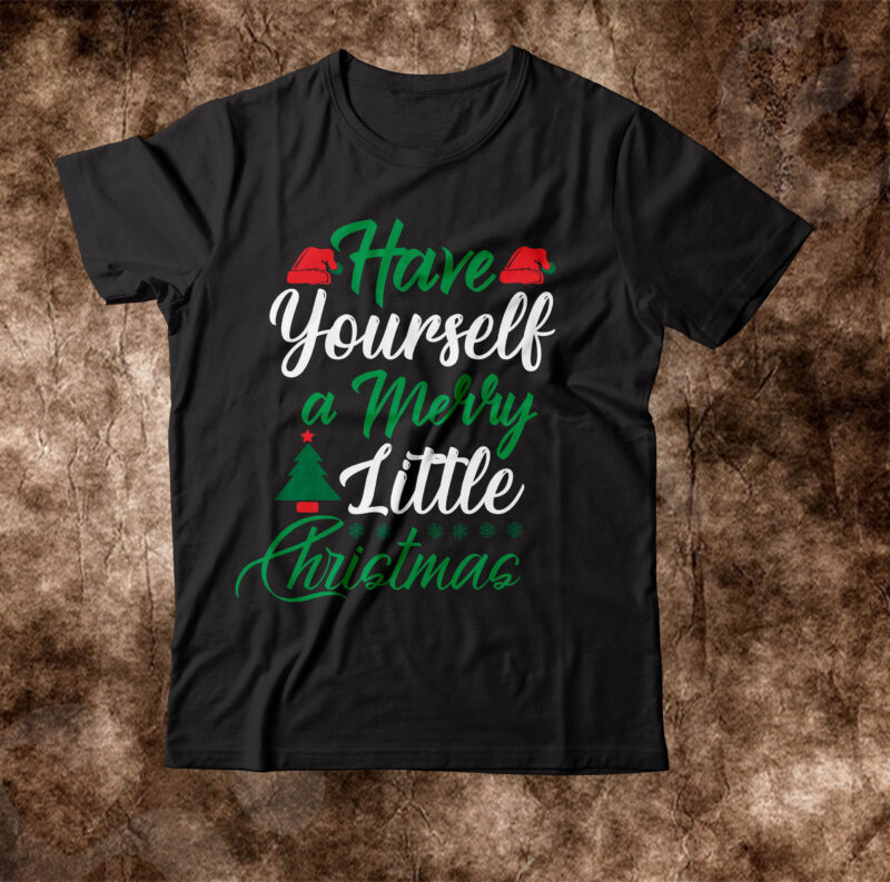 Have Yourself A Merry Little Christmas T-shirt Design,Winter SVG Bundle, Christmas Svg, Winter svg, Santa svg, Christmas Quote svg, Funny Quotes Svg, Snowman SVG, Holiday SVG, Winter Quote SvgChristmas SVG