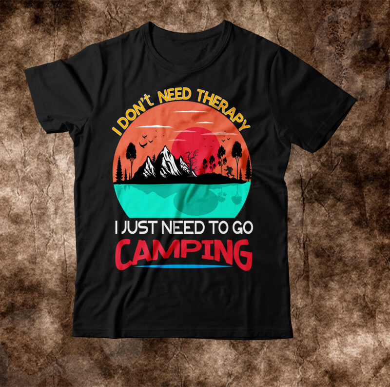 I don't need therapy i just need to go camping T-shirt Design,Happy Camper Shirt, Happy Camper Tshirt, Happy Camper Gift, Camping Shirt, Camping Tshirt, Camper Shirt, Camper Tshirt, Cute Camping
