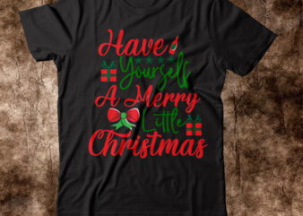 have yourself a merry little christmas T-shirt Design,Winter SVG Bundle, Christmas Svg, Winter svg, Santa svg, Christmas Quote svg, Funny Quotes Svg, Snowman SVG, Holiday SVG, Winter Quote SvgChristmas SVG