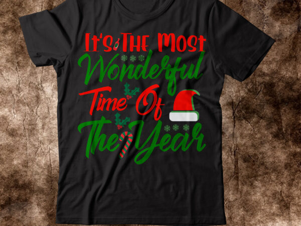 It's The Most Wonderful Time Of The Year T-shirt design,Winter SVG Bundle,  Christmas Svg, Winter svg, Santa svg, Christmas Quote svg, Funny Quotes  Svg, Snowman SVG, Holiday SVG, Winter Quote SvgChristmas SVG