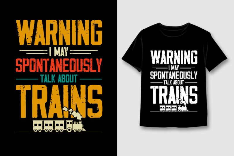 Warning I May Spontaneously Talk About Trains T-Shirt Design,Train Lover,Train Lover TShirt,Train Lover TShirt Design,Train Lover TShirt Design Bundle,Train Lover T-Shirt,Train Lover T-Shirt Design,Train Lover T-Shirt Design Bundle,Train Lover T-shirt