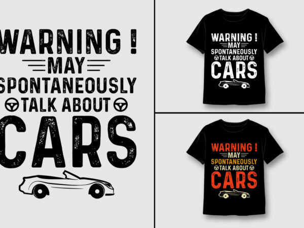 Warning may spontaneously talk about cars t-shirt design,car lover,car lover tshirt,car lover tshirt design,car lover tshirt design bundle,car lover t-shirt,car lover t-shirt design,car lover t-shirt design bundle,car lover t-shirt amazon,car