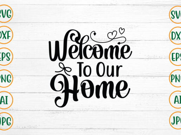 Welcome to our home svg design