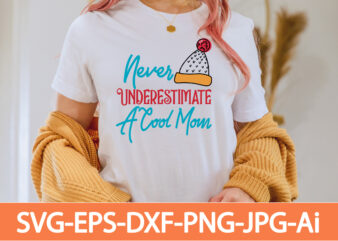 Never Underestimate A Cool Mom T-shirt Design,in svg and png for Cricut and Silhouette | SVG cut files, snow, winter , funny quotes,Winter Bundle SVG, Funny Quotes Svg, Winter quote