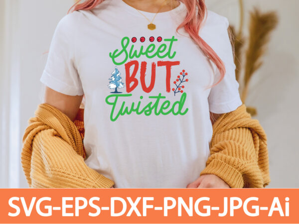 Sweet but twisted t-shirt design,in svg and png for cricut and silhouette | svg cut files, snow, winter , funny quotes,winter bundle svg, funny quotes svg, winter quote svg, winter