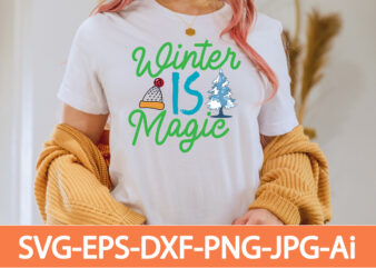 Winter Is Magic T-shirt Design,in svg and png for Cricut and Silhouette | SVG cut files, snow, winter , funny quotes,Winter Bundle SVG, Funny Quotes Svg, Winter quote svg, Winter