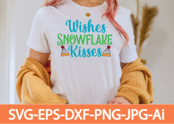 wishes snowflake kisses T-shirt Design,in svg and png for Cricut and Silhouette | SVG cut files, snow, winter , funny quotes,Winter Bundle SVG, Funny Quotes Svg, Winter quote svg, Winter