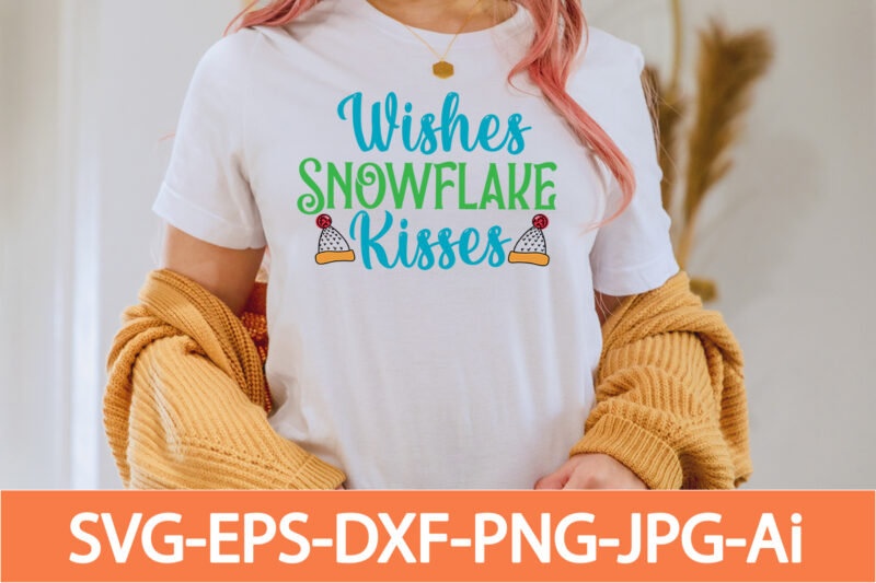 wishes snowflake kisses T-shirt Design,in svg and png for Cricut and Silhouette | SVG cut files, snow, winter , funny quotes,Winter Bundle SVG, Funny Quotes Svg, Winter quote svg, Winter