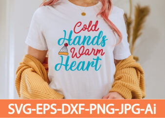 Cold Hands Warm Heart T-shirt Design,in svg and png for Cricut and Silhouette | SVG cut files, snow, winter , funny quotes,Winter Bundle SVG, Funny Quotes Svg, Winter quote svg,