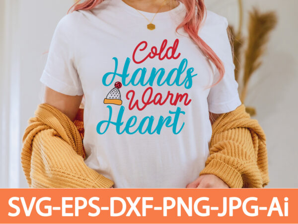 Cold hands warm heart t-shirt design,in svg and png for cricut and silhouette | svg cut files, snow, winter , funny quotes,winter bundle svg, funny quotes svg, winter quote svg, Cold hands warm heart t-shirt design,in svg and png for cricut and silhouette | svg cut files, snow, winter , funny quotes,winter bundle svg, funny quotes svg, winter quote svg,