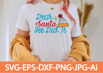 Dear Santa He Did It T-shirt Design,in svg and png for Cricut and Silhouette | SVG cut files, snow, winter , funny quotes,Winter Bundle SVG, Funny Quotes Svg, Winter quote