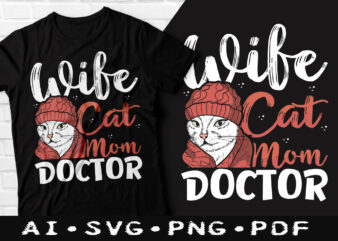 Wife cat mom doctor tshirt design, wife cat mom t-shirt, cat mom t-shirt, woman cat tshirt design, cat doctor tshirt, cat funny tshirt, cat mom svg design, crazy cat mom