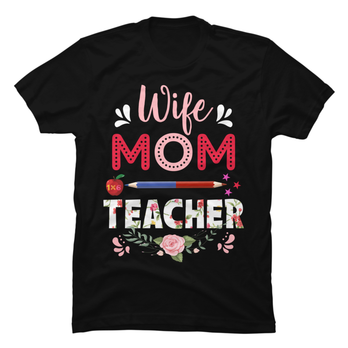 Wife Mom Teacher Floral School Teacher Mother Buy T Shirt Designs