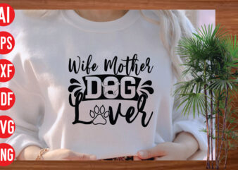 Wife Mother Dog Lover t shirt design, Wife Mother Dog Lover SVG cut file, Wife Mother Dog Lover SVG design, Dog Svg Bundle , Dog Cut Files , Dog Mom
