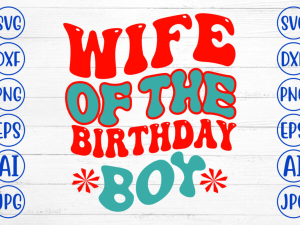 Wife of the birthday boy retro svg t shirt design for sale