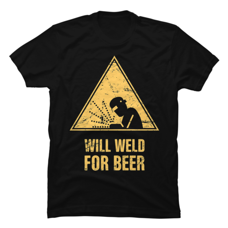 Will Weld For Beer - Funny Welding Design - Buy t-shirt designs