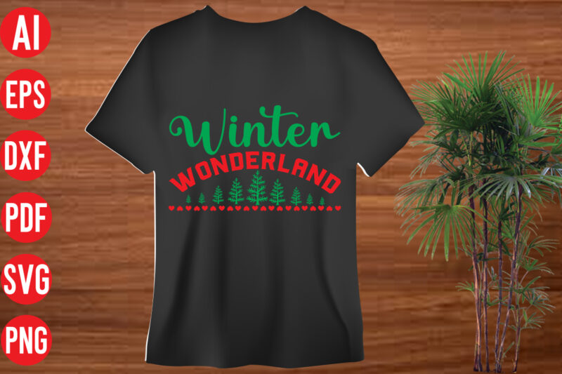Winter Wonderland T shirt design, Winter Wonderland SVG cut file, Winter Wonderland SVG design,christmas t shirt designs, christmas t shirt design bundle, christmas t shirt designs free download, christmas t