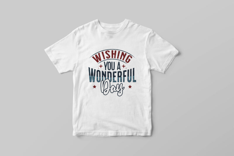 Wishing you a wonderful day, Hand lettering inspirational quote t-shirt design
