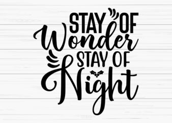 Stay of wonder stay of night shirt,christmas naughty svg, christmas svg, christmas t-shirt, christmas svg shirt print template, svg, merry christmas svg, christmas vector, christmas sublimation design, christmas cut file