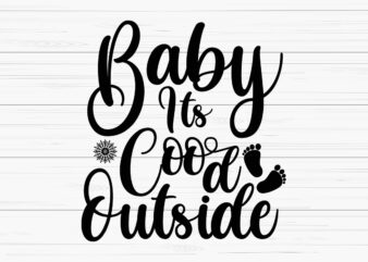 Baby it’s cood outside shirt,christmas naughty svg, christmas svg, christmas t-shirt, christmas svg shirt print template, svg, merry christmas svg, christmas vector, christmas sublimation design, christmas cut file