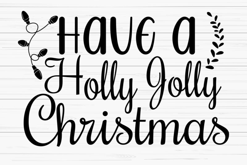 Have a holly golly christmas svg t-shirt