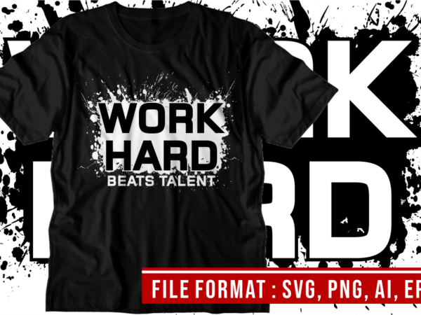 Work hard beats talent, gym t shirt designs, fitness t shirt design, svg, png, eps, ai