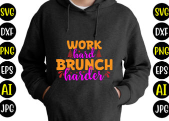 Work Hard Brunch Harder T-shirt Design