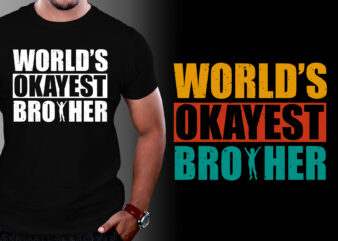World’s Okayest Brother T-Shirt Design,funny brother t shirts, brothers t shirt, big brother t shirt, matching shirts for brothers, brother shirt, t shirt quotes for brothers, Funny brother t-shirts, brothers
