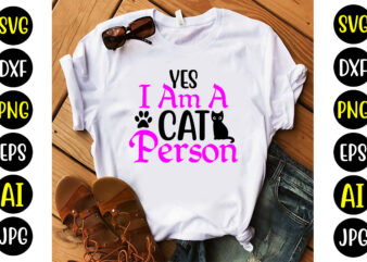 Yes I Am A Cat Person Svg t shirt design template