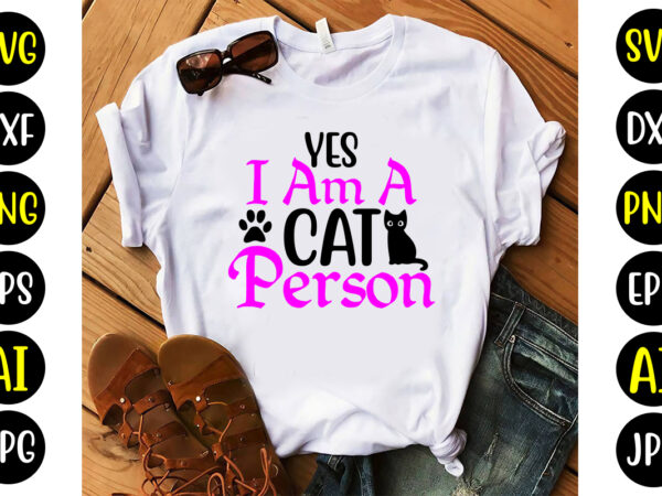 Yes i am a cat person svg t shirt design template