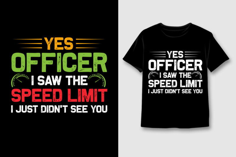 Yes Officer I Saw The Speed Limit T-Shirt Design,Car Lover,Car Lover TShirt,Car Lover TShirt Design,Car Lover TShirt Design Bundle,Car Lover T-Shirt,Car Lover T-Shirt Design,Car Lover T-Shirt Design Bundle,Car Lover T-shirt