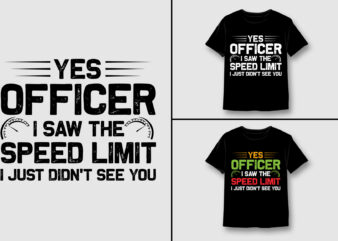 Yes Officer I Saw The Speed Limit T-Shirt Design,Car Lover,Car Lover TShirt,Car Lover TShirt Design,Car Lover TShirt Design Bundle,Car Lover T-Shirt,Car Lover T-Shirt Design,Car Lover T-Shirt Design Bundle,Car Lover T-shirt