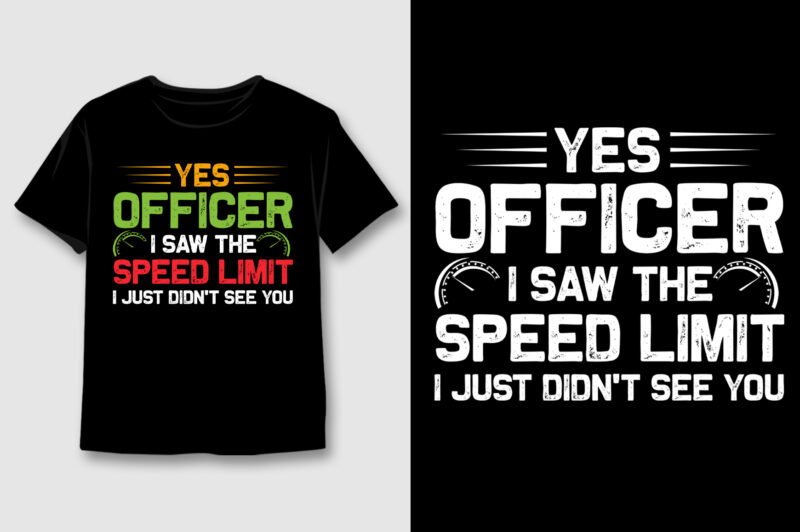 Yes Officer I Saw The Speed Limit T-Shirt Design,Car Lover,Car Lover TShirt,Car Lover TShirt Design,Car Lover TShirt Design Bundle,Car Lover T-Shirt,Car Lover T-Shirt Design,Car Lover T-Shirt Design Bundle,Car Lover T-shirt