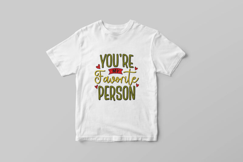 You’re my favorite person, Hand lettering t-shirt design