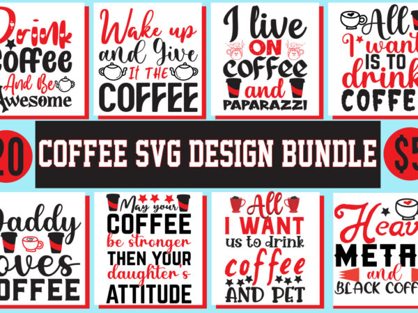 Coffee t-shirt design, coffee svg cut file, coffee svg design,svg bundle, svg bundles, fonts svg bundle, svg files for cricut, svg files, svg designs bundle, svg design, bundle svg ,