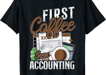 accountant bookkeeper accounting coffee vintage first coffee t shirt men