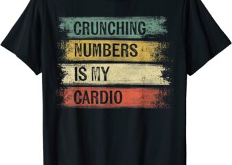 accountant gifts crunching numbers is my cardio accounting t shirt men