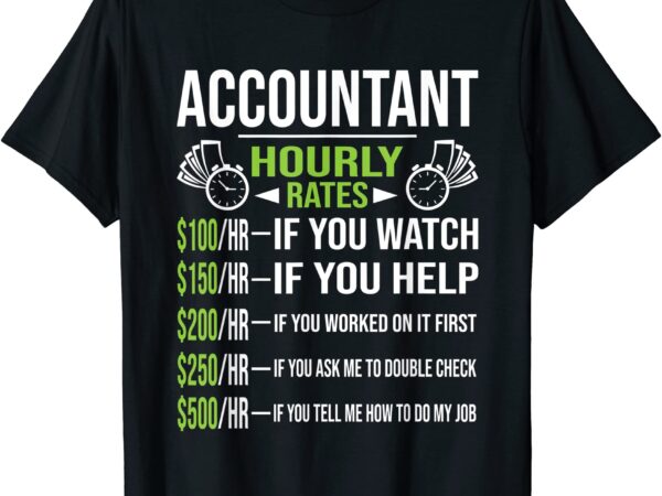 Accountant hourly rates funny accounting cpa humor t shirt men