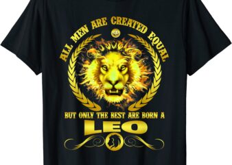 all men are born a leo zodiac funny july august birthday t shirt men