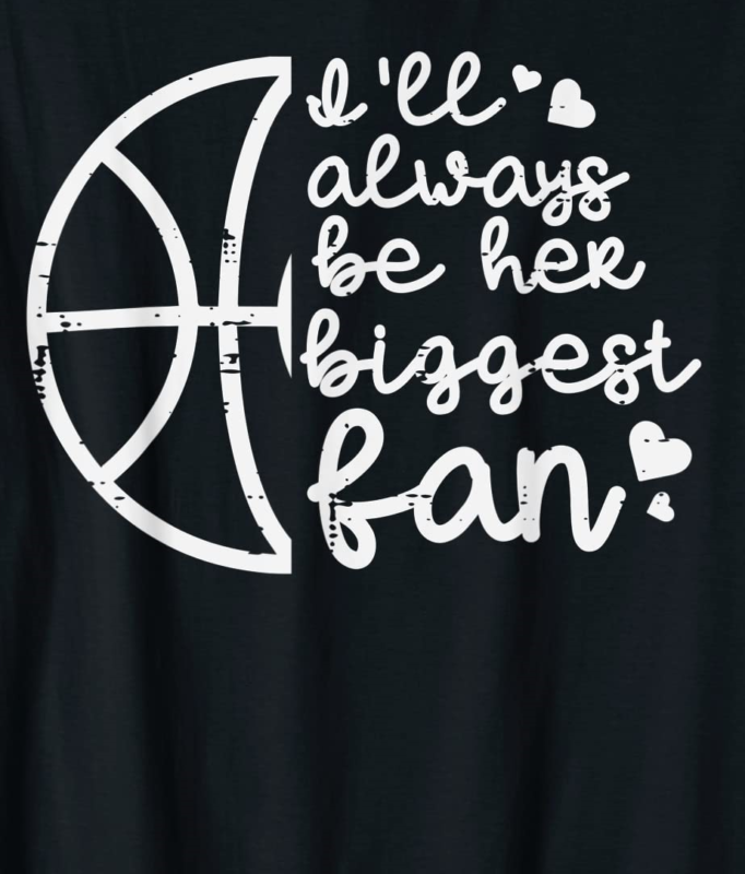 always be her biggest fan baller mom dad boyfriend men women t shirt men