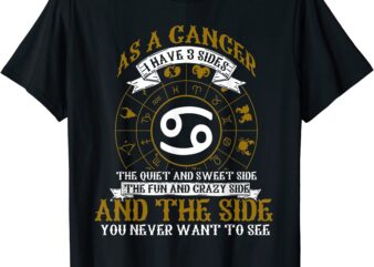 as a cancer i have 3 sides zodiac sign t shirt men