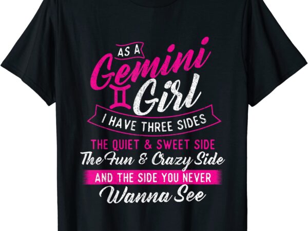 As a gemini girl i have three sides astrology zodiac sign t shirt men